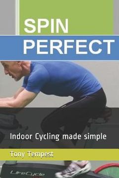 portada Spin Perfect: Indoor Cycling Made Simple (en Inglés)