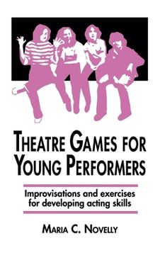 portada Theatre Games for Young Performers: Improvisations and Exercises for Developing Acting Skills (en Inglés)
