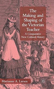portada The Making and Shaping of the Victorian Teacher (in English)