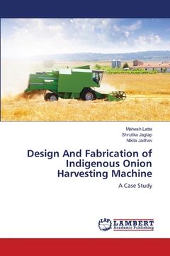 portada Design And Fabrication of Indigenous Onion Harvesting Machine (en Inglés)