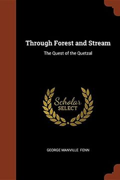 portada Through Forest and Stream: The Quest of the Quetzal
