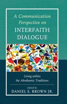 portada a communication perspective on interfaith dialogue: living within the abrahamic traditions (in English)