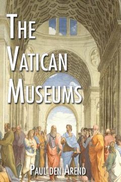 portada The Vatican Museums: Including Michelangelo's Sistine Chapel and the Raphael Rooms (en Inglés)