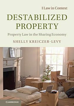 portada Destabilized Property: Property law in the Sharing Economy (Law in Context) (en Inglés)