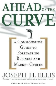portada Ahead of the Curve: A Commonsense Guide to Forecasting Business and Market Cycle (en Inglés)