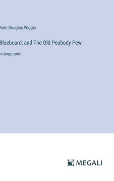 portada Bluebeard; and The Old Peabody Pew: in large print (en Inglés)
