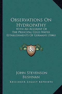 portada observations on hydropathy: with an account of the principal cold water establishments of germany (1846) (in English)