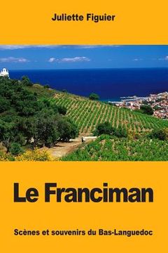 portada Le Franciman: Scènes et souvenirs du Bas-Languedoc (en Francés)