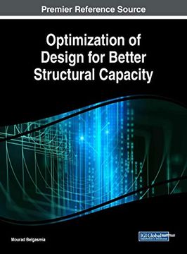 portada Optimization of Design for Better Structural Capacity (Advances in Civil and Industrial Engineering) (en Inglés)