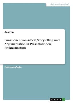 portada Funktionen von Arbeit, Storytelling und Argumentation in Präsentationen, Prokrastination (en Alemán)