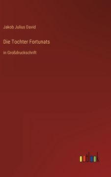 portada Die Tochter Fortunats: in Großdruckschrift (en Alemán)