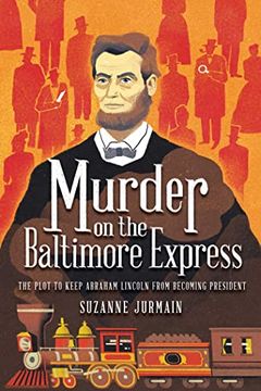 portada Murder on the Baltimore Express: The Plot to Keep Abraham Lincoln From Becoming President (in English)