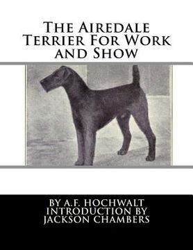 portada The Airedale Terrier For Work and Show (en Inglés)