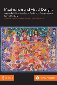 portada Maximalism and Visual Delight: Jeanne Leighton-Lundberg Clarke and Contemporary Genre Painting (en Inglés)