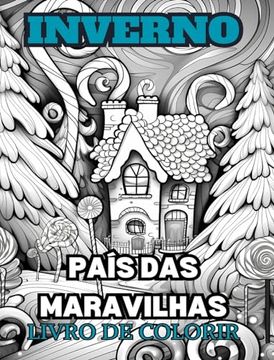 portada MARAVILHAS DO INVERNO Livro de colorir para adultos: Com cenas de inverno, árvores nevadas, animais fofos e muito mais. (en Portugués)