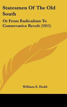 portada statesmen of the old south: or from radicalism to conservative revolt (1911) (en Inglés)