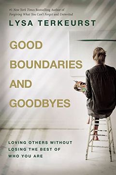 portada Good Boundaries and Goodbyes: Loving Others Without Losing the Best of who you are 