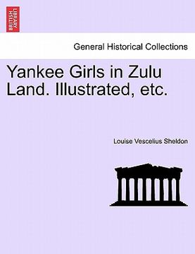 portada yankee girls in zulu land. illustrated, etc. (en Inglés)