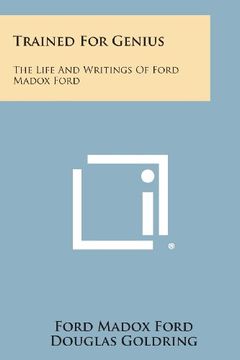 portada Trained for Genius: The Life and Writings of Ford Madox Ford