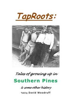 portada TapRoots: : Tales of growing up in Southern Pines & some other history (en Inglés)