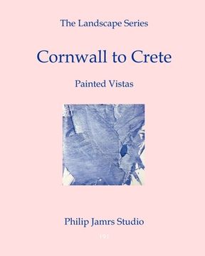portada The Landscape Series: Cornwall to Crete - Painted Vistas (en Inglés)