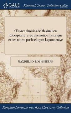 portada OEuvres choisies de Maximilien Robespierre: avec une notice historique et des notes: par le citoyen Laponneraye (en Francés)