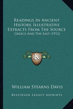 portada readings in ancient history, illustrative extracts from the source: greece and the east (1912) (en Inglés)