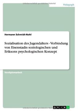 portada Sozialisation des Jugendalters - Verbindung von Eisenstadts soziologischen und Eriksons psychologischen Konzept (en Alemán)