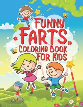 portada Funny Farts Coloring Book For Kids: 25 Fun Designs For Boys And Girls That Think Farts Are Hilarious And Just A Little Gross - Perfect For Young Child (in English)