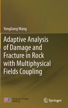 portada Adaptive Analysis of Damage and Fracture in Rock with Multiphysical Fields Coupling (en Inglés)