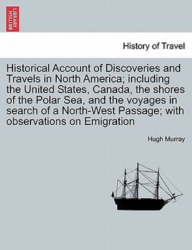 portada historical account of discoveries and travels in north america; including the united states, canada, the shores of the polar sea, and the voyages in s (en Inglés)