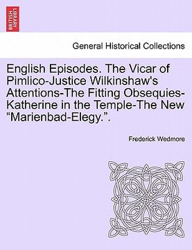 portada english episodes. the vicar of pimlico-justice wilkinshaw's attentions-the fitting obsequies-katherine in the temple-the new "marienbad-elegy.." (en Inglés)