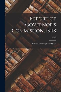 portada Report of Governor's Commission, 1948: Problems Involving Rocky Mount; 1948 (en Inglés)