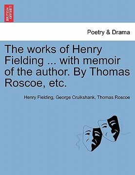 portada the works of henry fielding ... with memoir of the author. by thomas roscoe, etc. (en Inglés)