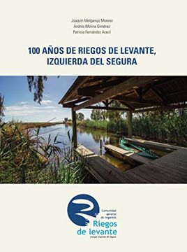 portada 100 Años de Riegos de Levante, Izquierda del Segura (Publicacions Institucionals Universitat D'alacant)