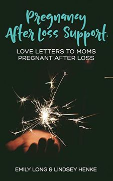 portada Pregnancy After Loss Support: Love Letters to Moms Pregnant After Loss (in English)