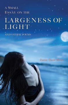 portada A Small Essay on the Largeness of Light and Other Poems (in English)
