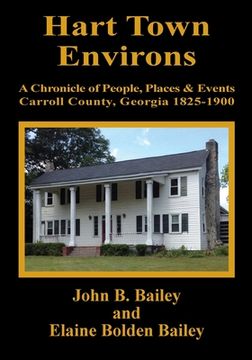 portada Hart Town Environs: A Chronicle of People, Places and Events Carroll County, Georgia 1825-1900 (en Inglés)