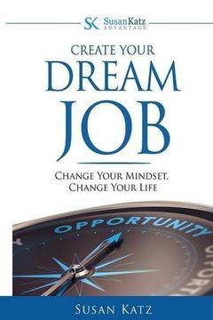 portada Susan Katz Advantage: Create Your Dream Job: Change Your Mindset, Change Your Future (en Inglés)
