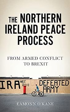 portada Northern Ireland Peace Process, The: From Armed Conflict to Brexit (Manchester University Press) (in English)