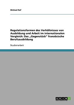 portada Regulationsformen des Verhältnisses von Ausbildung und Arbeit im internationalen Vergleich: Das „Gegenstück" französische Berufsausbildung (German Edition)