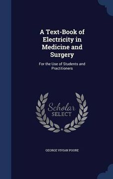 portada A Text-Book of Electricity in Medicine and Surgery: For the Use of Students and Practitioners