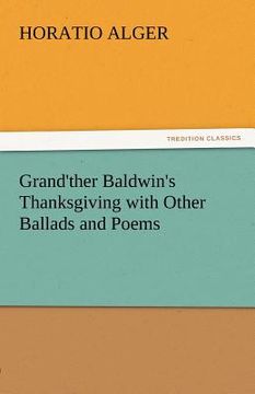 portada grand'ther baldwin's thanksgiving with other ballads and poems (in English)