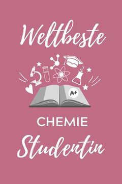portada Weltbeste Chemie Studentin: A5 Geschenkbuch KARIERT für Chemie Fans - Geschenk fuer Studenten - zum Schulabschluss - Semesterstart - bestandene Pr (in German)