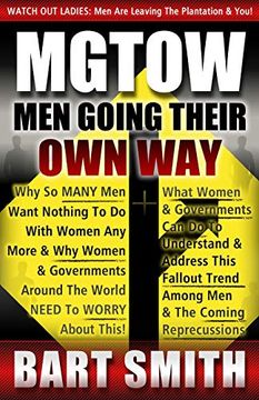 portada Mgtow: Men Going Their own Way: Why so Many men Want Nothing to do With Women any More & why Women, Companies & Governments Around the World Need to Worry About This! 