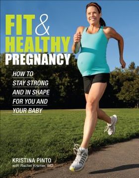 portada fit & healthy pregnancy: how to stay strong and in shape for you and your baby