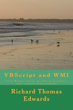 portada VBScript and WMI: Using Wbemscripting, ExecNotificationQuery and __InstanceDeletionEvent (in English)