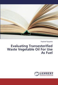 portada Evaluating Transesterified Waste Vegetable Oil for Use as Fuel