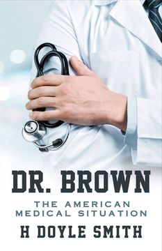 portada Dr. Brown: The American Medical Situation