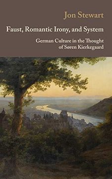 portada Faust, Romantic Irony, and System: German Culture in the Thought of Soren Kierkegaard (en Inglés)